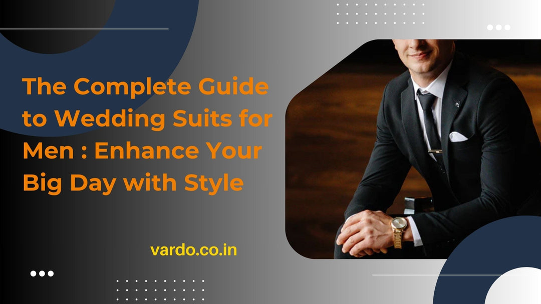 The Complete Guide to Wedding Suits for Men : Enhance Your Big Day with Style