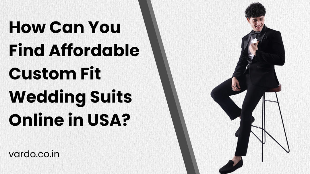 How Can You Find Affordable Custom Fit Wedding Suits Online in USA?