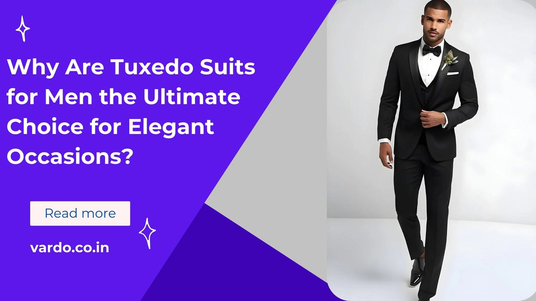 Why Are Tuxedo Suits for Men the Ultimate Choice for Elegant Occasions?