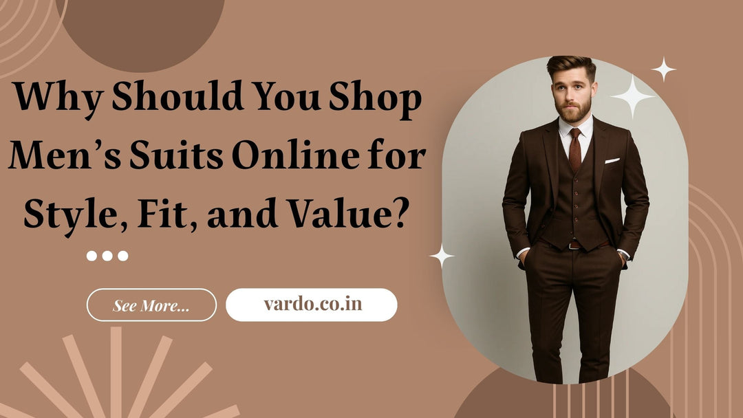 Why Should You Shop Men’s Suits Online for Style, Fit, and Value?